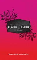 A Christian's Pocket Guide to Growing in Holiness: Understanding Sanctifictication 1845508106 Book Cover