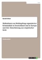 Massnahmen Zur Bekampfung Organisierter Kriminalitat in Deutschland Und in Europa Und Ihre Einschatzung Aus Empirischer Sicht 3656016194 Book Cover
