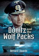 Dönitz and the Wolf Packs: The U-Boats at War 1473822939 Book Cover