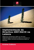 Implementação da Directiva 2007/66/CE na Letónia: Objectivos da directiva sobre os recursos, implementação da directiva sobre os recursos na Letónia e ... sobre os recursos 6203563781 Book Cover