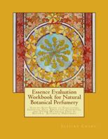 Essence Evaluation Workbook for Natural Botanical Perfumery 1466487534 Book Cover
