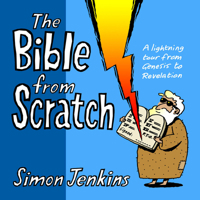 The Bible from Scratch: A lightning tour from Genesis to Revelation 0745910041 Book Cover