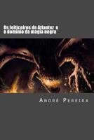 Os Feiticeiros de Atlantez: O Domínio Da Magia Negra 1493693263 Book Cover