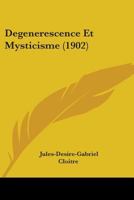 Degenerescence Et Mysticisme (1902) 1104113945 Book Cover