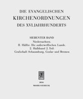 Die Evangelischen Kirchenordnungen Des XVI. Jahrhunderts: Siebenter Band: Niedersachsen. II. Halfte: Die Ausserwelfischen Lande. 2. Halbband: 2. Teil: 3161547152 Book Cover