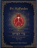 Pri HaPardes Discovering Lurianic and Azrielite Kabbalah in the Weekly Parashah Volume 2 B0HMG2YVN7 Book Cover