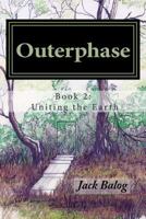 Outerphase: Book 2 Uniting the Earth 1484198468 Book Cover