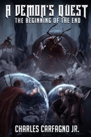 A Demon's Quest: The Beginning Of The End 1500127639 Book Cover