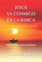 JESÚS VA CONMIGO EN LA BARCA: Poemas-Pensamientos Cristianos B0B9G6F6H2 Book Cover