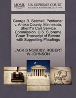 George B. Setchell, Petitioner, v. Anoka County, Minnesota, Sheriff's Civil Service Commission. U.S. Supreme Court Transcript of Record with Supporting Pleadings 1270691090 Book Cover