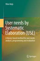 User needs by Systematic Elaboration (USE): A theory-based method for user needs analysis, programming and evaluation 3031020510 Book Cover