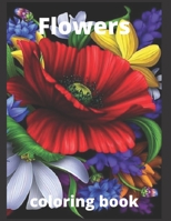 Flowers coloring book: Flowers Coloring Book: An Adult Coloring Book with Flower Collection, Stress Relieving Flower Designs for Relaxation. B08MSLXBZS Book Cover