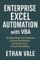 Enterprise Excel Automation with VBA: Building Reporting Pipelines, Control Frameworks, and End-to-End Finance Workflows B0G6YXHKDM Book Cover