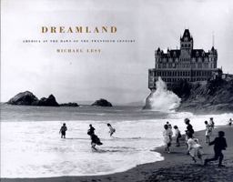 Dreamland: America at the Dawn of the Twentieth Century 1565843827 Book Cover