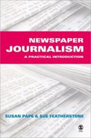 Newspaper Journalism: A Practical Introduction 0761943293 Book Cover