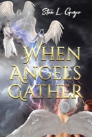 When Angels Gather 1662438338 Book Cover