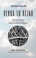 Venga Tu Reino (edición especial): Estableciendo el cielo en la tierra B08S2SNMJW Book Cover