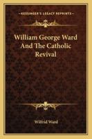 William George Ward & the Catholic Revival 1016944497 Book Cover