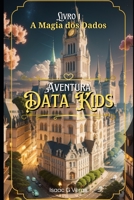 Aventura Data Kids: Livro 1: A Magia dos Dados B0CFCLSGTV Book Cover