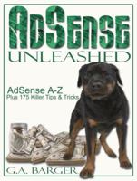 Adsense Unleashed: Adsense A-z Plus 175 Killer Tips And Tricks 193374703X Book Cover