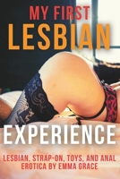 My First Lesbian Experience: Lesbian, Strap-on, Toys, and Anal Erotica (Erotic Short Stories (MF, Bisexual, MFM, Lesbian, BDSM, Dark, LGBTQ+)) B0FMJW4VFY Book Cover