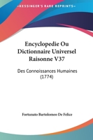 Encyclopedie Ou Dictionnaire Universel Raisonne V37: Des Connoissances Humaines (1774) 1166072541 Book Cover