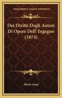 Dei Diritti Degli Autori Di Opere Dell' Ingegno (1874) 1167732375 Book Cover