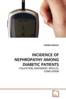 INCIDENCE OF NEPHROPATHY AMONG DIABETIC PATIENTS: COLLECTION, ASESSMENT, RESULTS, CONCLUSION 3639326490 Book Cover
