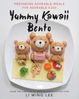 Yummy Kawaii Bento: Preparing Adorable Meals for Adorable Kids 1634504240 Book Cover