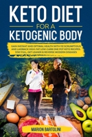 Ketogenic Diet For A Ketogenic Body: Gain Instant And Optimal Health With 112 Scrumptious And Laidback High-Fat Low-Carb One Pot Keto Recipes. Stay Full Get Leaner and Reserve Modern Diseases 1801696969 Book Cover