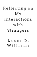 Reflecting on My Interactions with Strangers B0CCXFJHL5 Book Cover