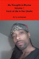 My Thoughts in Rhyme - The Facts of Life in the Ghetto- R.B.G Edition - Volume 1 1312192062 Book Cover