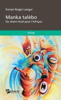 Manka talèbo: Ou chant rituel pour l'Afrique (French Edition) 2748356969 Book Cover
