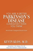 You are a Better Parkinson's Disease Caregiver Than You Think: What Every Caregiver Should Know 1098322045 Book Cover