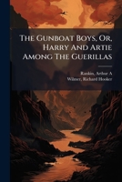 The Gunboat Boys, Or, Harry And Artie Among The Guerillas 1246713446 Book Cover