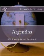 Argentina: : En busca de la pol�tica 1499186347 Book Cover