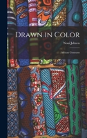 Drawn in Color: African Contrasts 1013875648 Book Cover