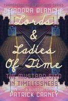 Lords and Ladies of Time: The Mustard Seed in Timelessness 1533394857 Book Cover