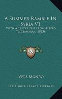 A Summer Ramble in Syria: With a Tartar Trip from Aleppo to Stamboul 1241512957 Book Cover