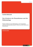 Das Scheitern des Panarabismus und die Pal�stinafrage: Welchen Einfluss hat die Pal�stinafrage, unter Bezugnahme Andersons Konzeptualisierung f�r Nationen auf das Scheitern des Panarabismus? 3346419762 Book Cover