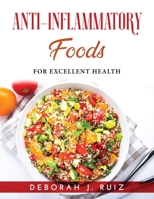 Anti-Inflammatory Foods: For Excellent Health 1915033179 Book Cover