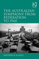The Symphony in Australia from Federation to 1960. by Rhoderick McNeill 1409441245 Book Cover