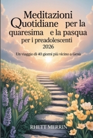 Meditazioni quotidiane per la Quaresima e la Pasqua per i preadolescenti 2026: Un viaggio di 40 giorni più vicino a Gesù (Italian Edition) B0GK1BG79X Book Cover