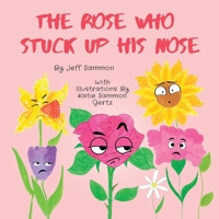 The Rose Who Stuck Up His Nose B0BYQYT5CM Book Cover