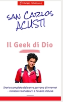San Carlo Acutis, il Geek di Dio: Biografia meditativa — Eucaristia, miracoli riconosciuti, novena e fede digitale B0GMNS1ZG2 Book Cover