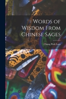 Words Of Wisdom From Chinese Sages 101480325X Book Cover