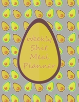 Weekly Shit Meal Planner: 52 Weeks to Plan Shit Meal-Large Size 8.5 x 11-Include: Freezer Inventory, Week Meal Planner, Shopping List, Notes-Shit Gifts-Easy Help in the Kitchen -Weekly Planner-Plan Yo 1655147331 Book Cover