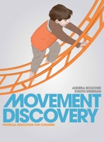 Movement Discovery: Physical Education for Children: Physical Education for Children 0763750417 Book Cover