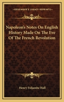 Napoleon's Notes on English History: Made on the Eve of the French Revolution 1017082847 Book Cover