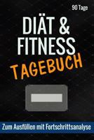 Diät & Fitness Tagebuch: Zum Ausfüllen mit Fortschrittsanalyse 1717424562 Book Cover